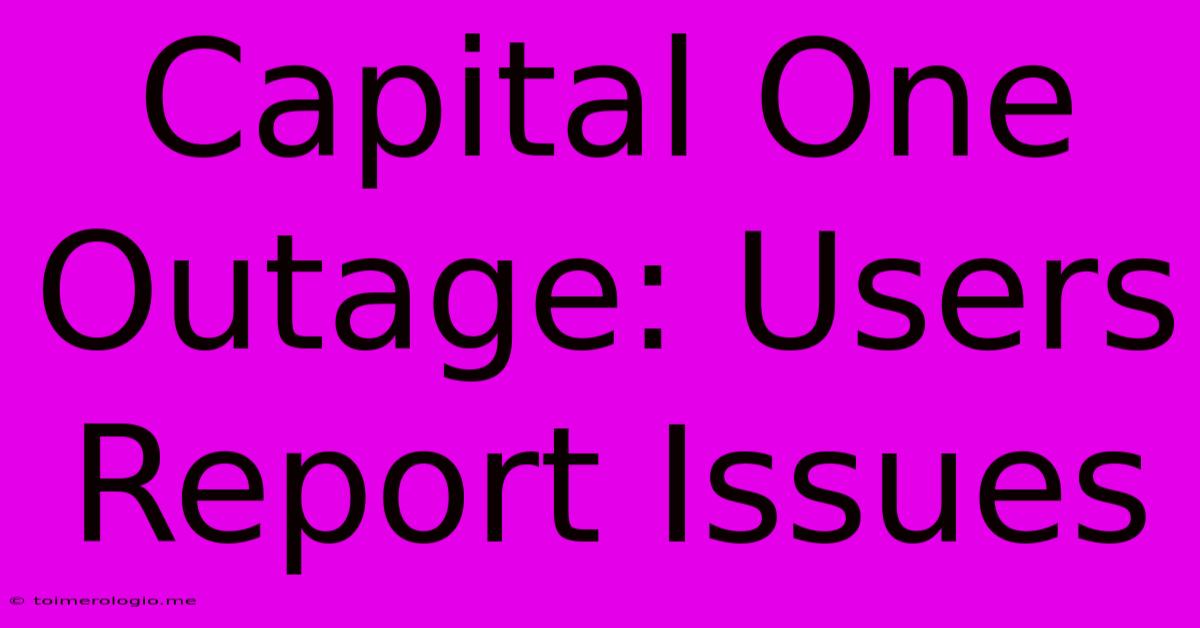 Capital One Outage: Users Report Issues