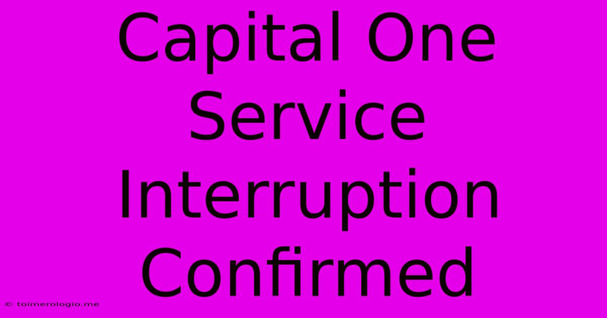 Capital One Service Interruption Confirmed