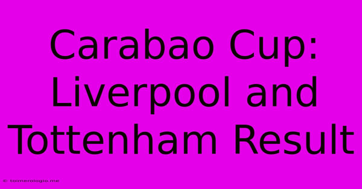 Carabao Cup: Liverpool And Tottenham Result