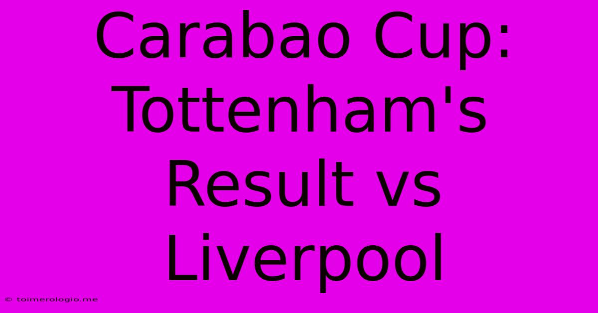 Carabao Cup: Tottenham's Result Vs Liverpool