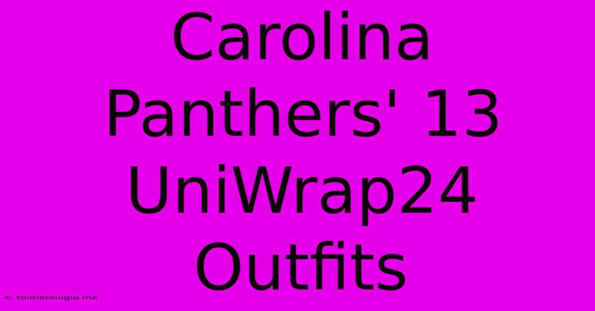 Carolina Panthers' 13 UniWrap24 Outfits