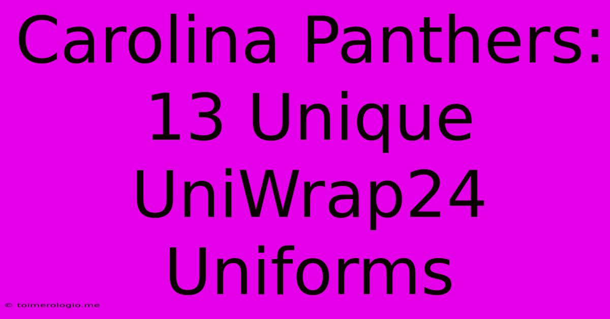 Carolina Panthers: 13 Unique UniWrap24 Uniforms