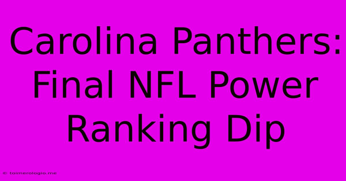 Carolina Panthers: Final NFL Power Ranking Dip