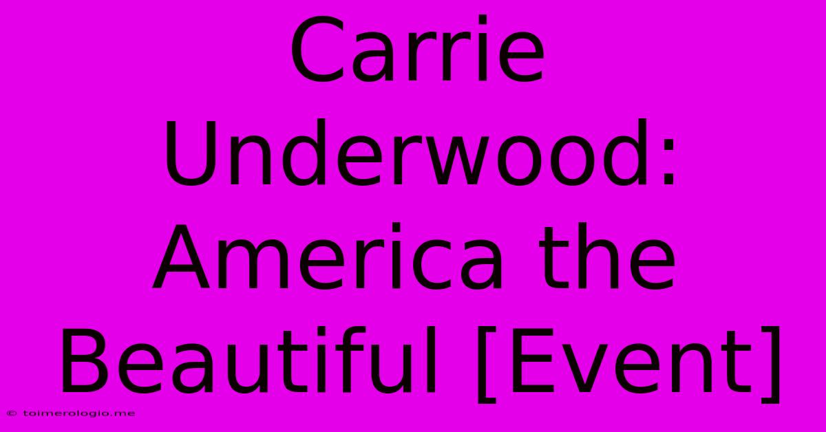 Carrie Underwood: America The Beautiful [Event]