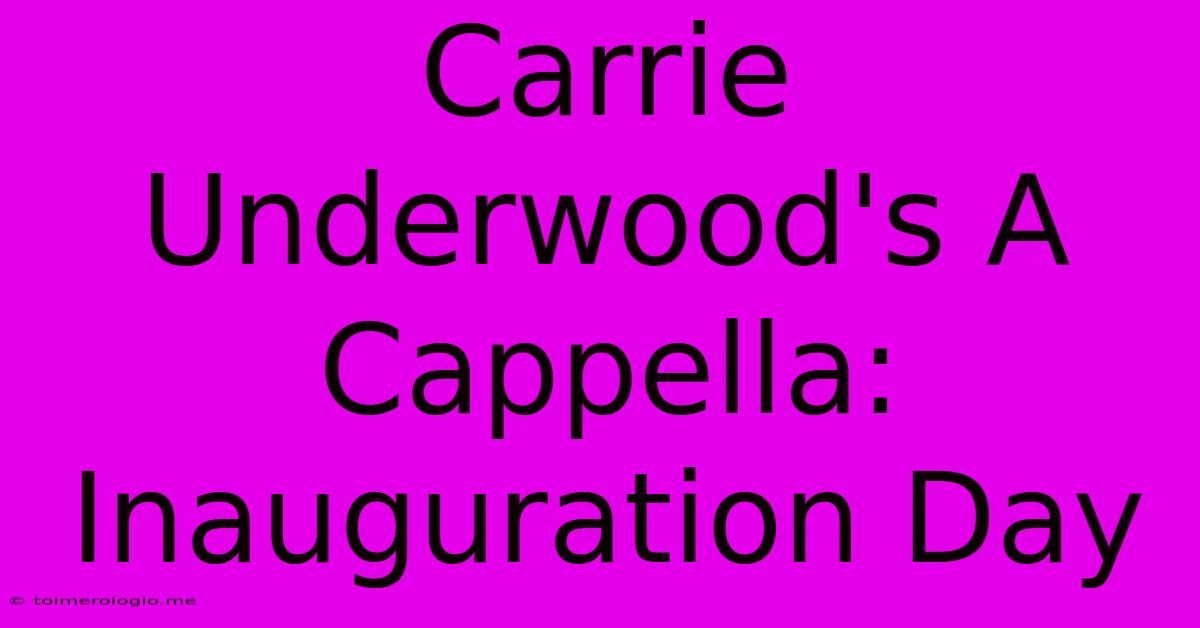 Carrie Underwood's A Cappella: Inauguration Day