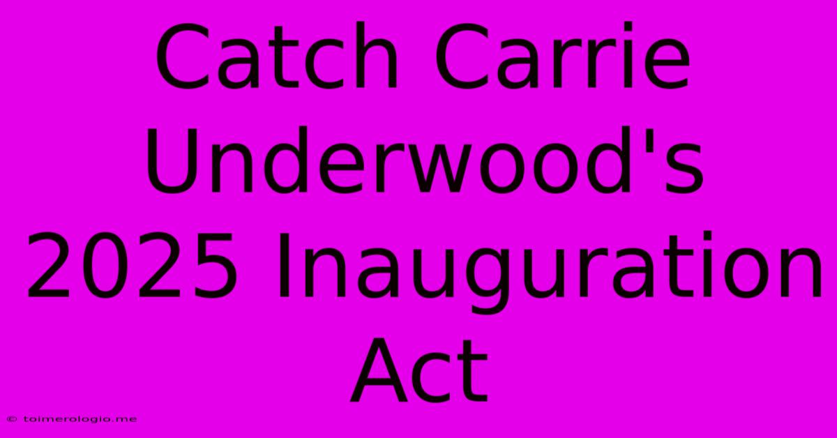 Catch Carrie Underwood's 2025 Inauguration Act