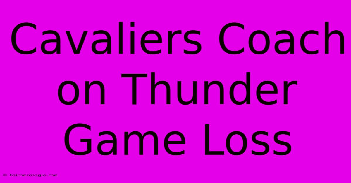 Cavaliers Coach On Thunder Game Loss