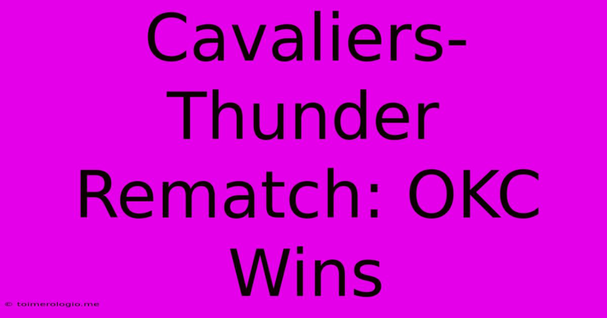 Cavaliers-Thunder Rematch: OKC Wins