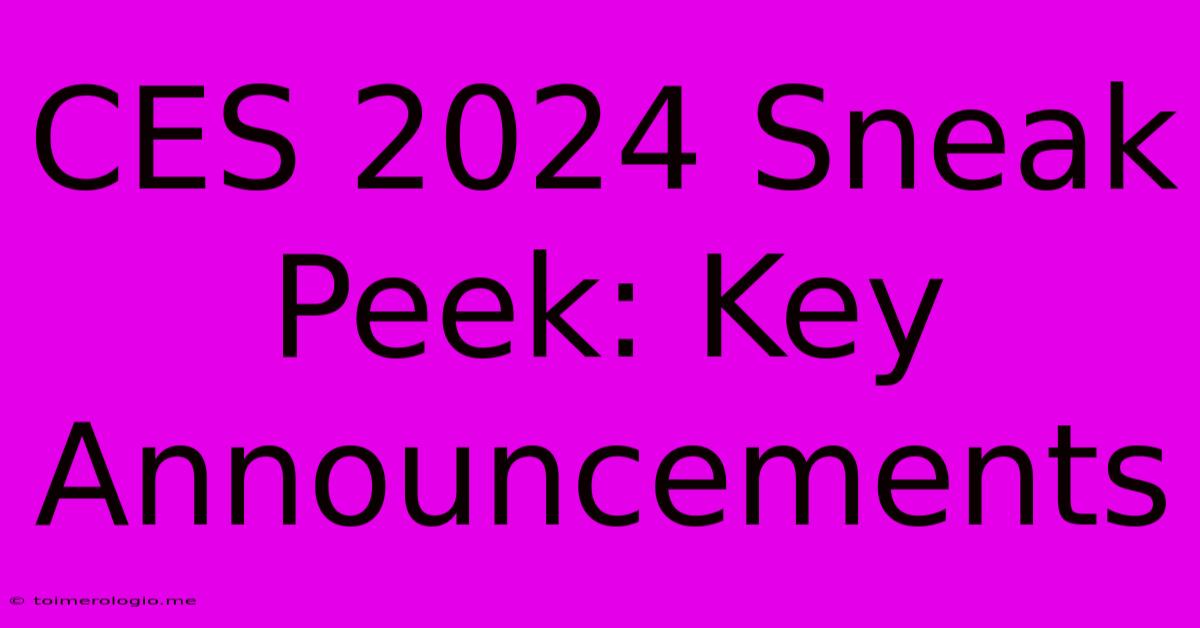 CES 2024 Sneak Peek: Key Announcements