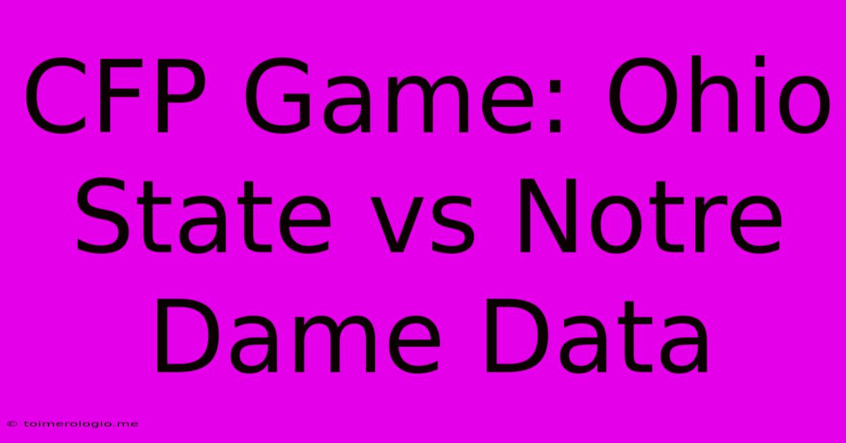 CFP Game: Ohio State Vs Notre Dame Data