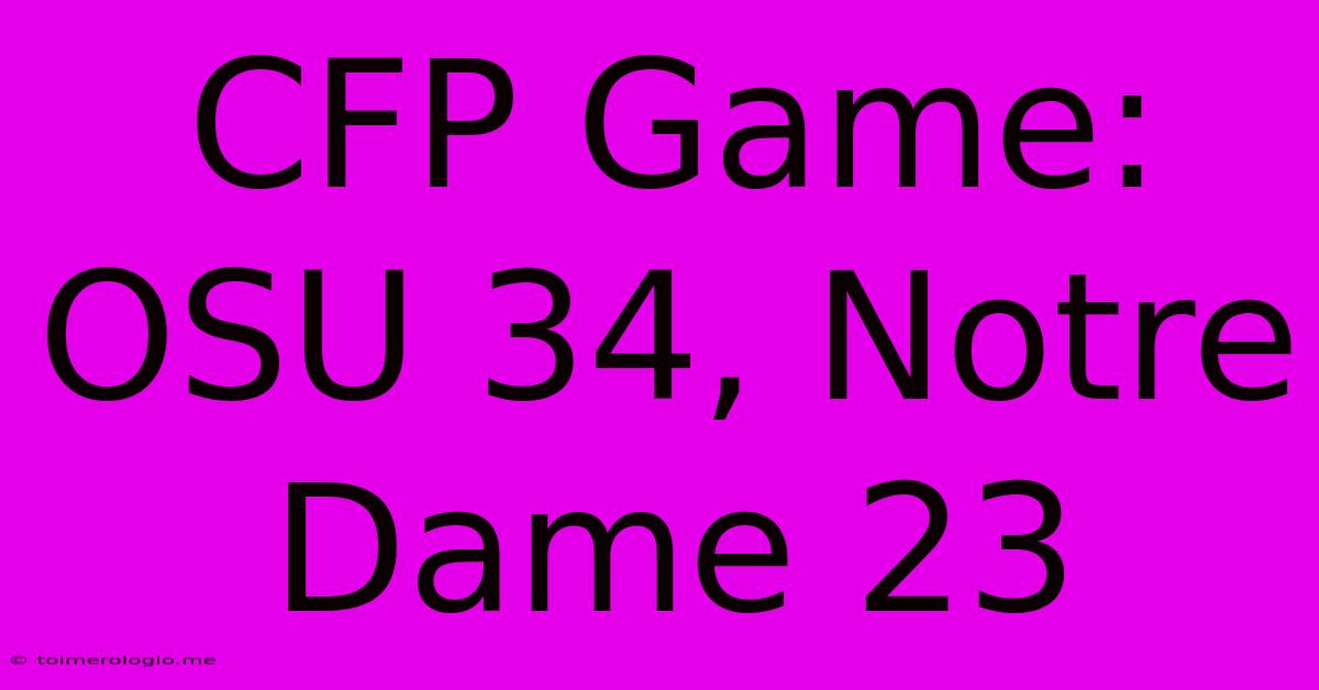 CFP Game: OSU 34, Notre Dame 23