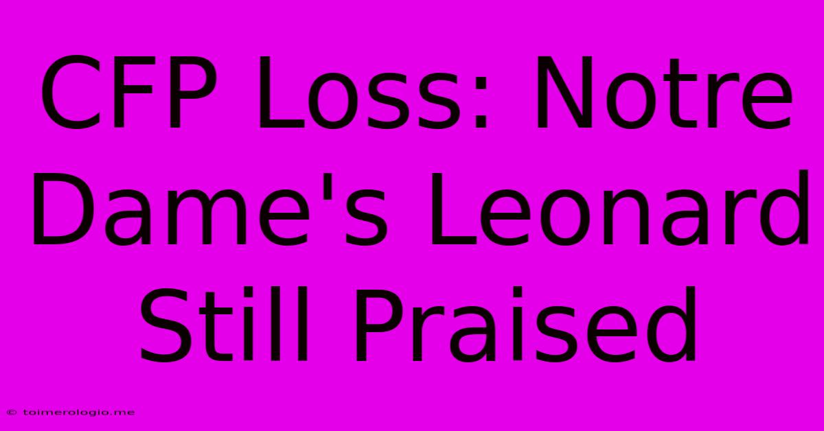 CFP Loss: Notre Dame's Leonard Still Praised