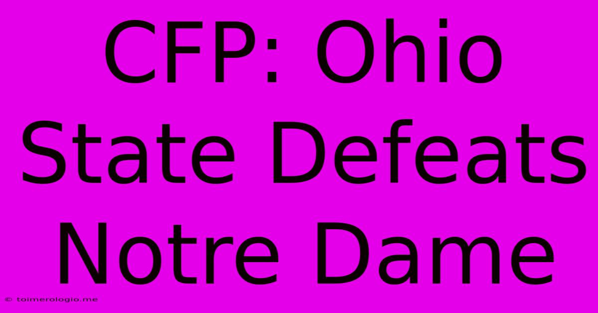 CFP: Ohio State Defeats Notre Dame