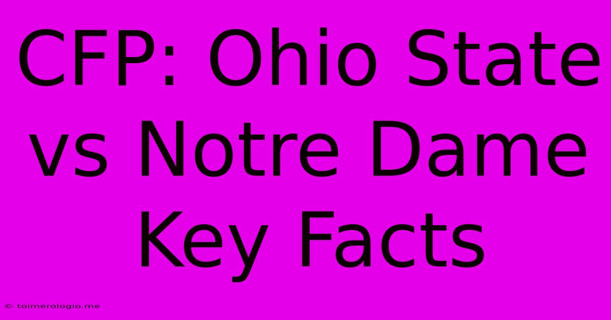 CFP: Ohio State Vs Notre Dame Key Facts