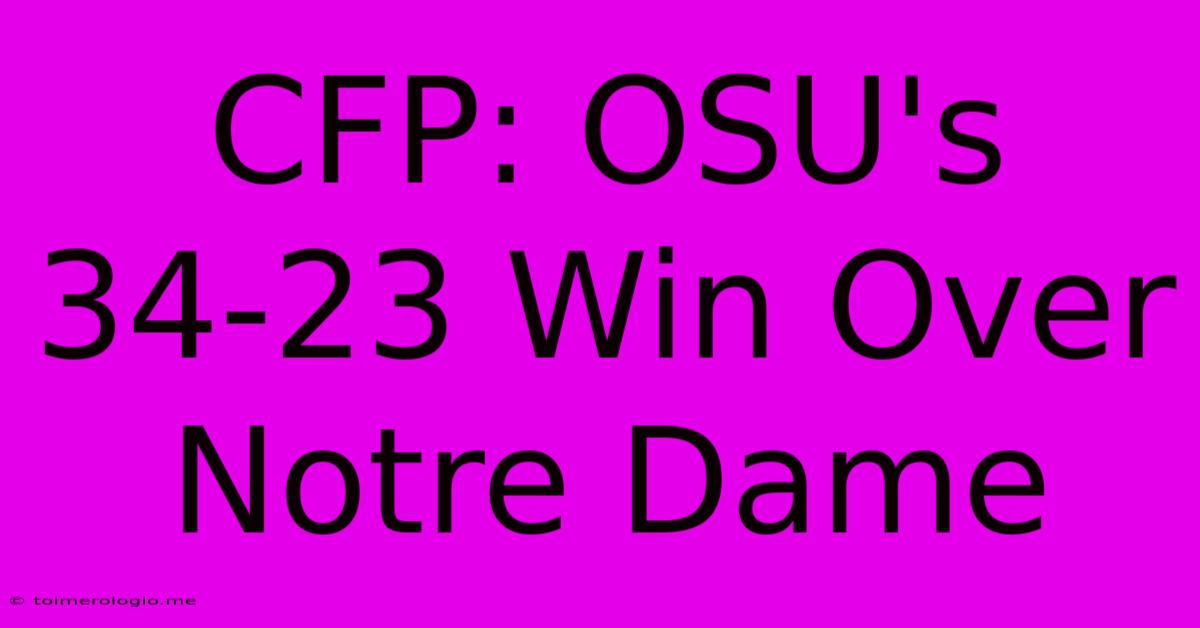 CFP: OSU's 34-23 Win Over Notre Dame