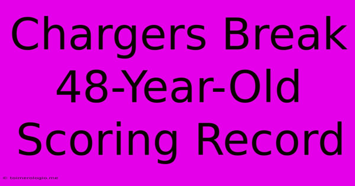 Chargers Break 48-Year-Old Scoring Record