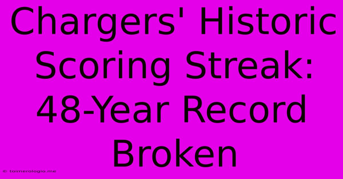 Chargers' Historic Scoring Streak: 48-Year Record Broken