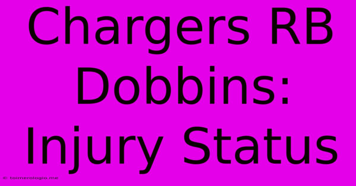 Chargers RB Dobbins: Injury Status