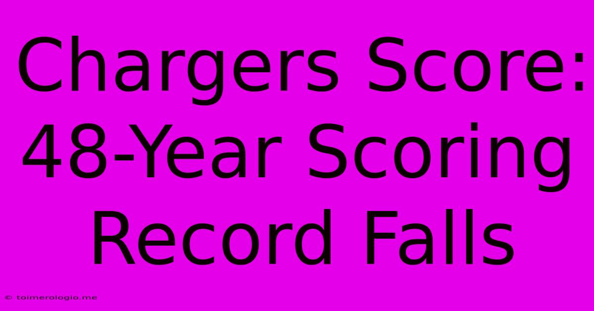 Chargers Score: 48-Year Scoring Record Falls