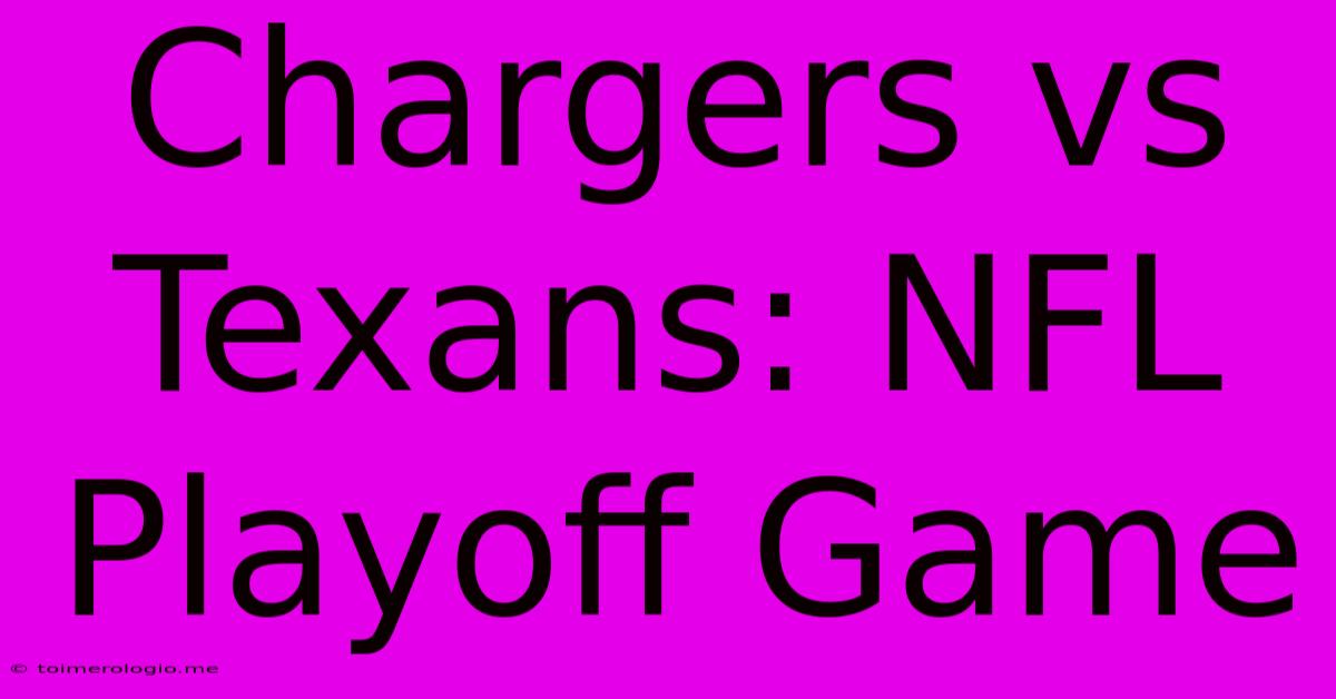 Chargers Vs Texans: NFL Playoff Game