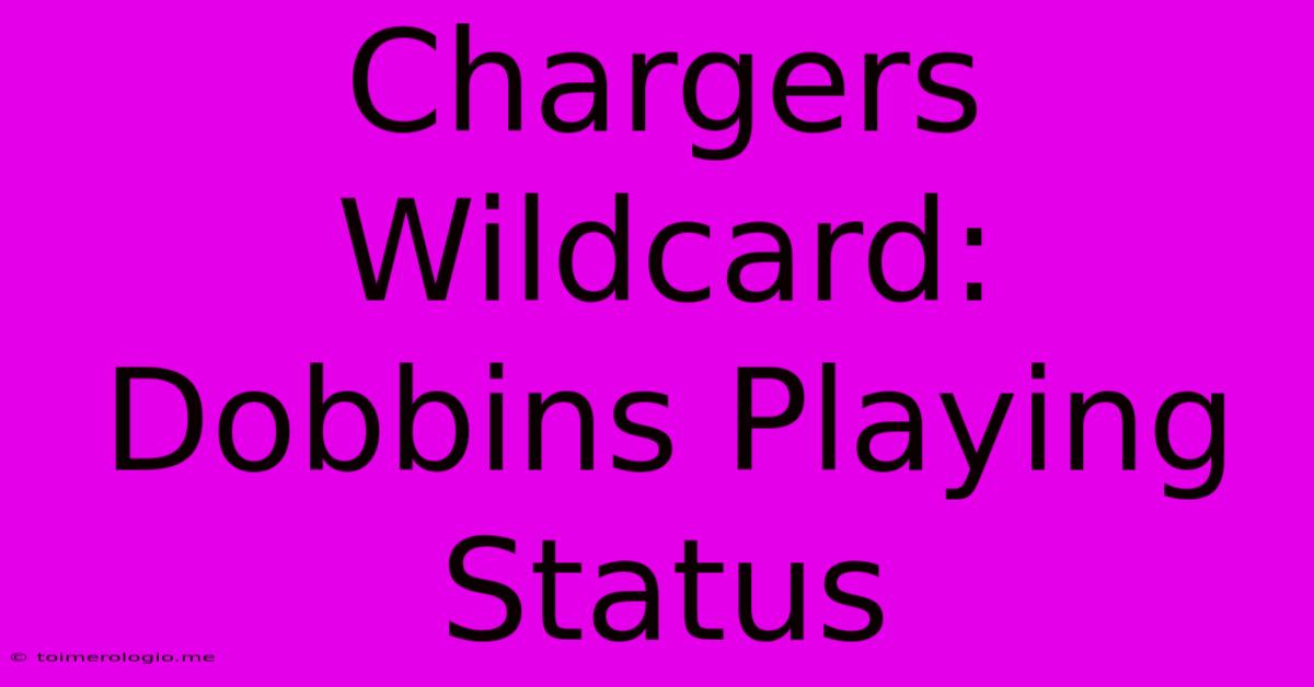 Chargers Wildcard: Dobbins Playing Status