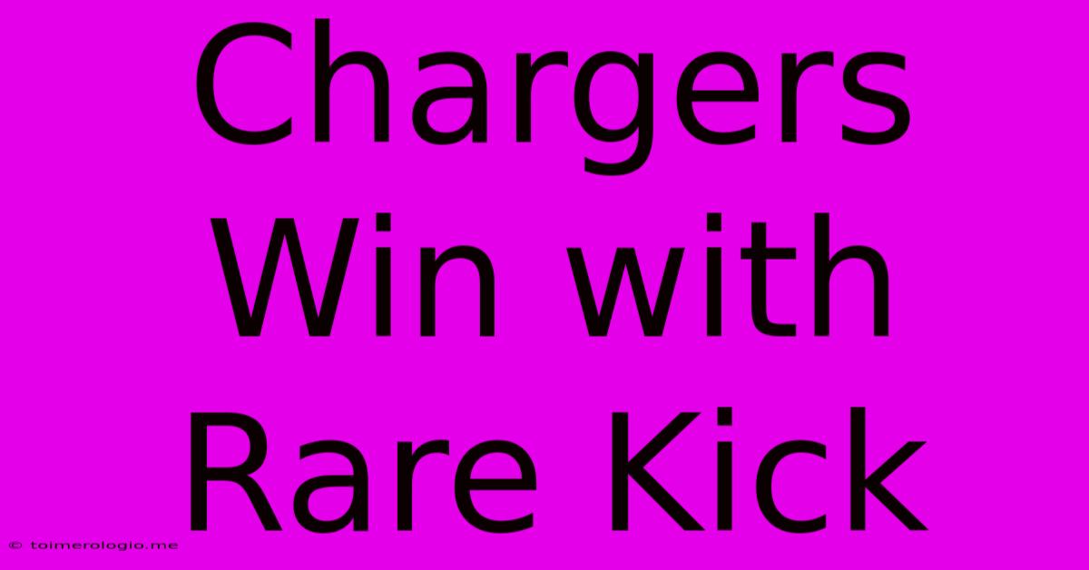 Chargers Win With Rare Kick