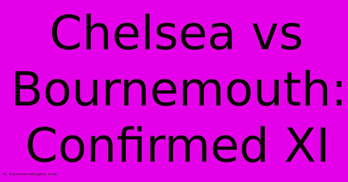 Chelsea Vs Bournemouth: Confirmed XI