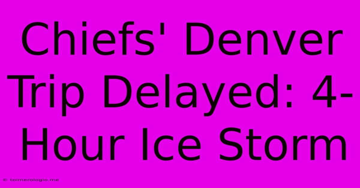 Chiefs' Denver Trip Delayed: 4-Hour Ice Storm