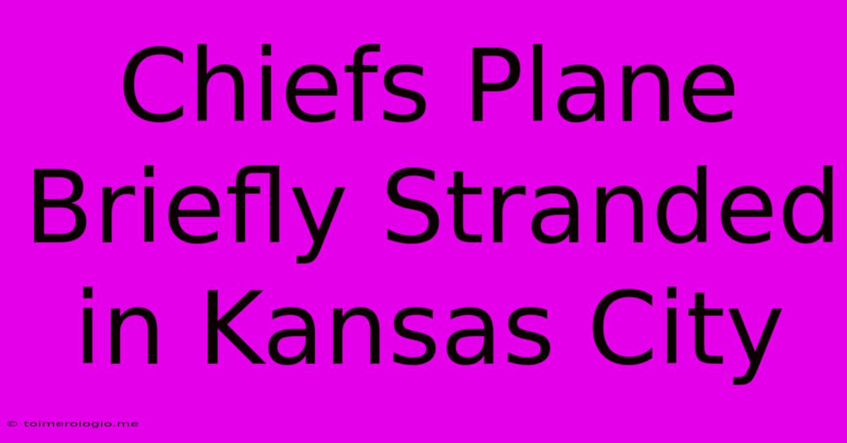 Chiefs Plane Briefly Stranded In Kansas City