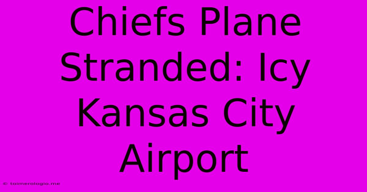 Chiefs Plane Stranded: Icy Kansas City Airport