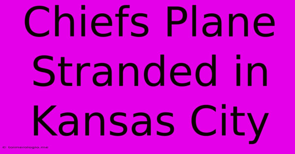 Chiefs Plane Stranded In Kansas City