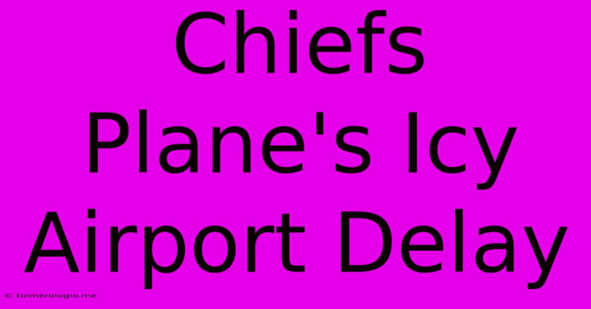 Chiefs Plane's Icy Airport Delay