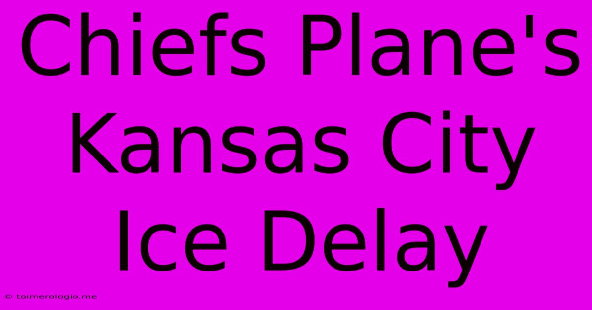 Chiefs Plane's Kansas City Ice Delay