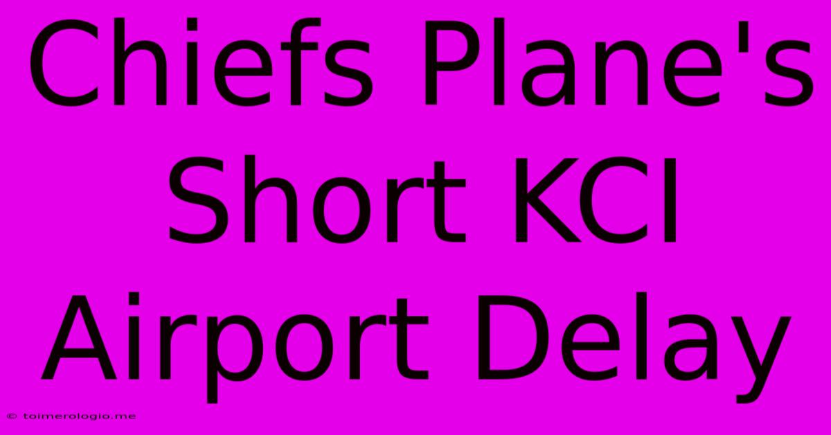 Chiefs Plane's Short KCI Airport Delay