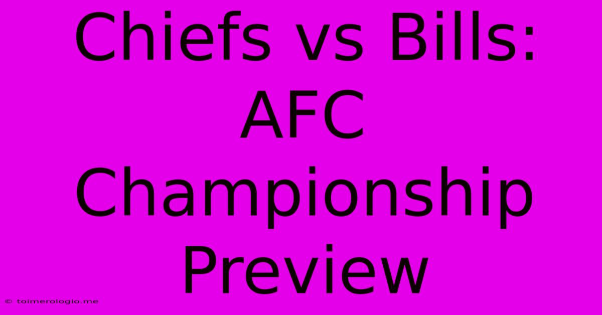 Chiefs Vs Bills: AFC Championship Preview