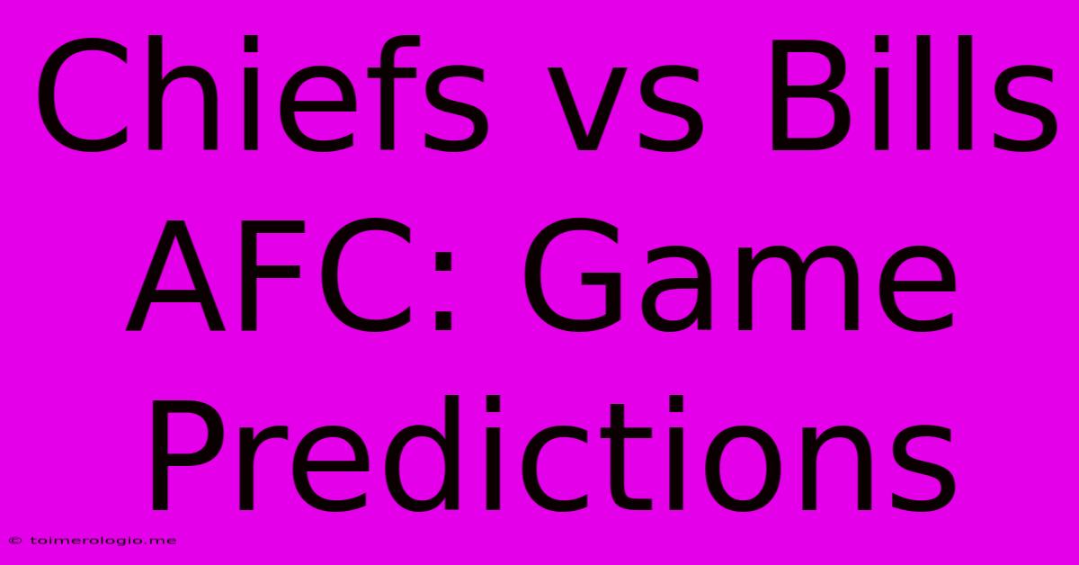 Chiefs Vs Bills AFC: Game Predictions