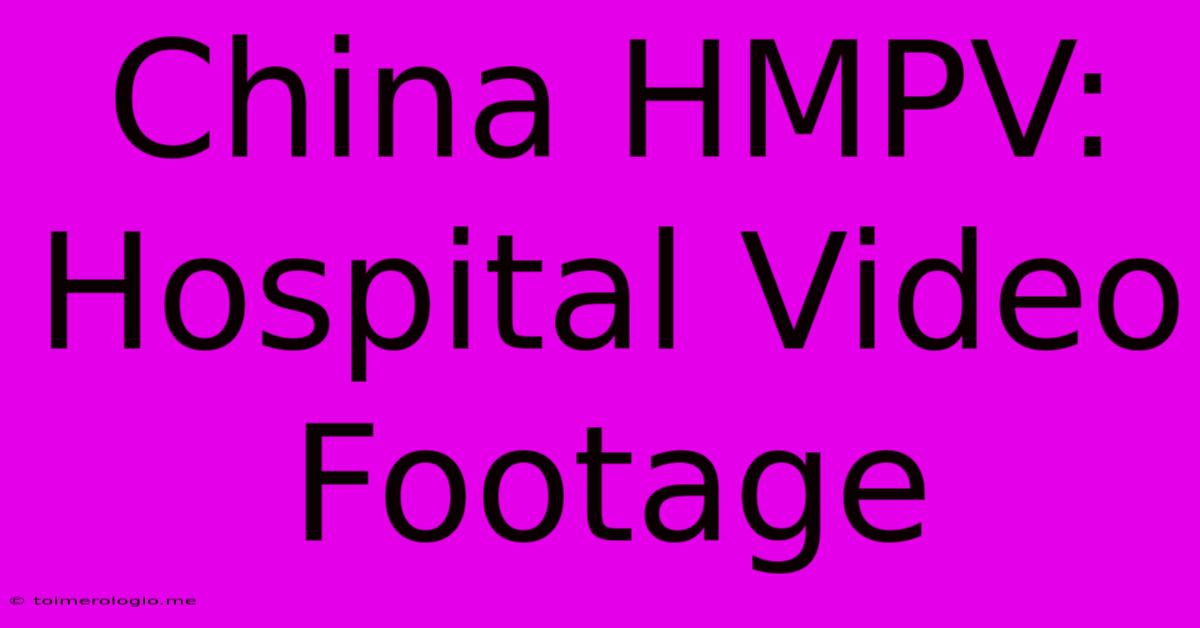 China HMPV: Hospital Video Footage