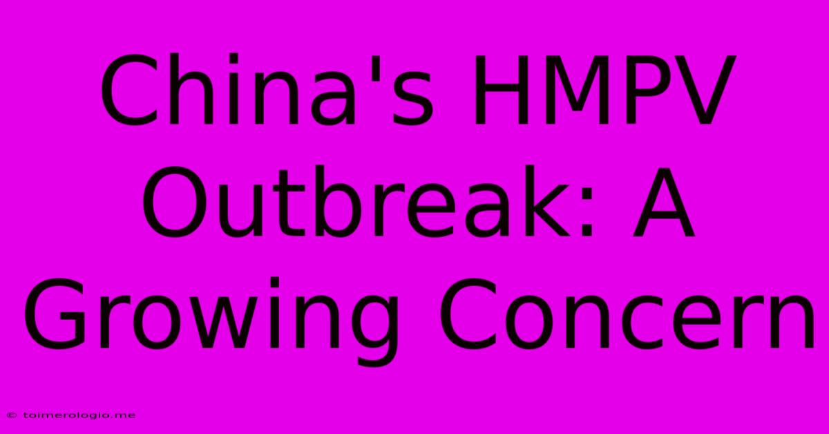 China's HMPV Outbreak: A Growing Concern