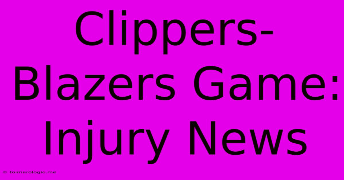 Clippers-Blazers Game: Injury News