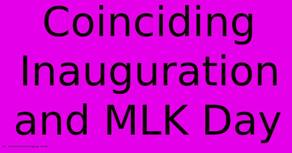 Coinciding Inauguration And MLK Day