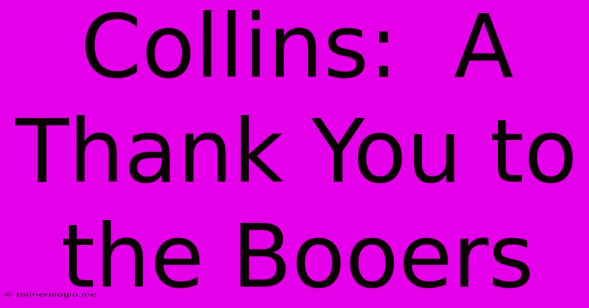 Collins:  A Thank You To The Booers