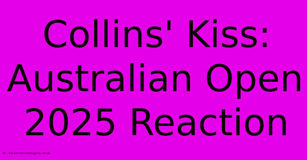 Collins' Kiss:  Australian Open 2025 Reaction