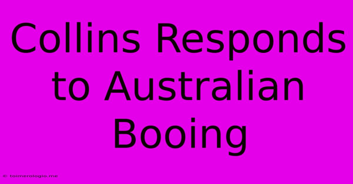 Collins Responds To Australian Booing