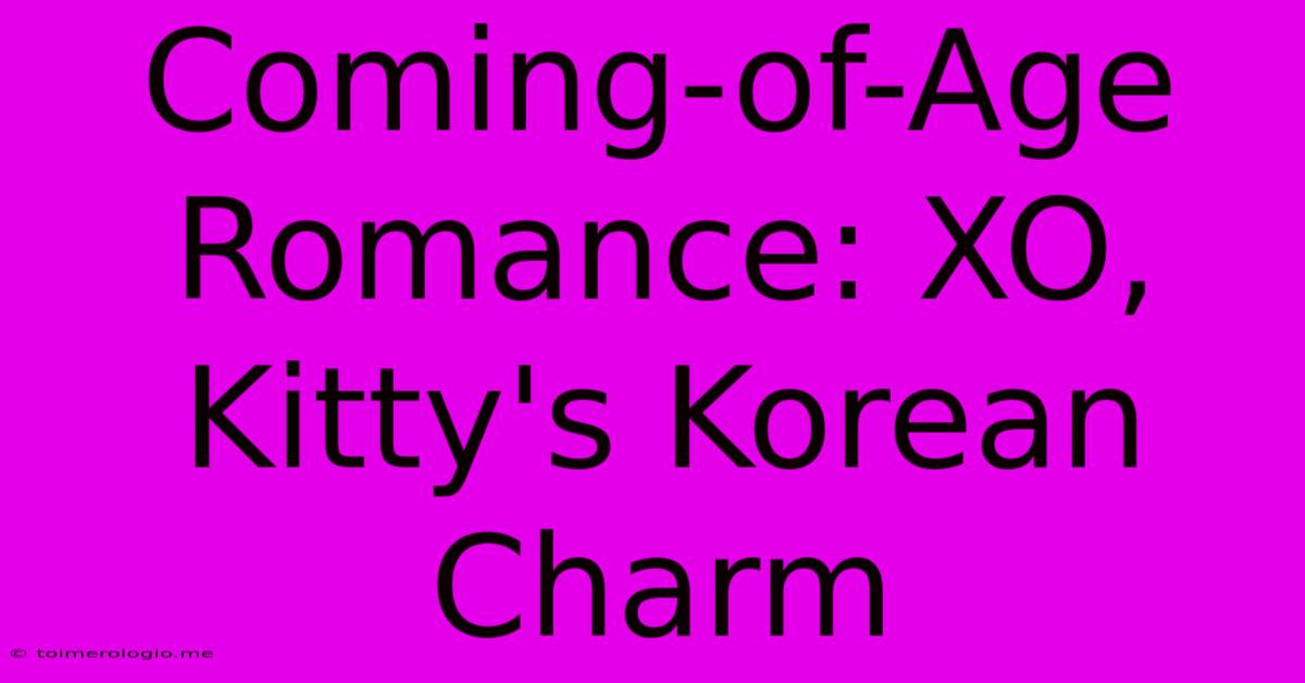 Coming-of-Age Romance: XO, Kitty's Korean Charm