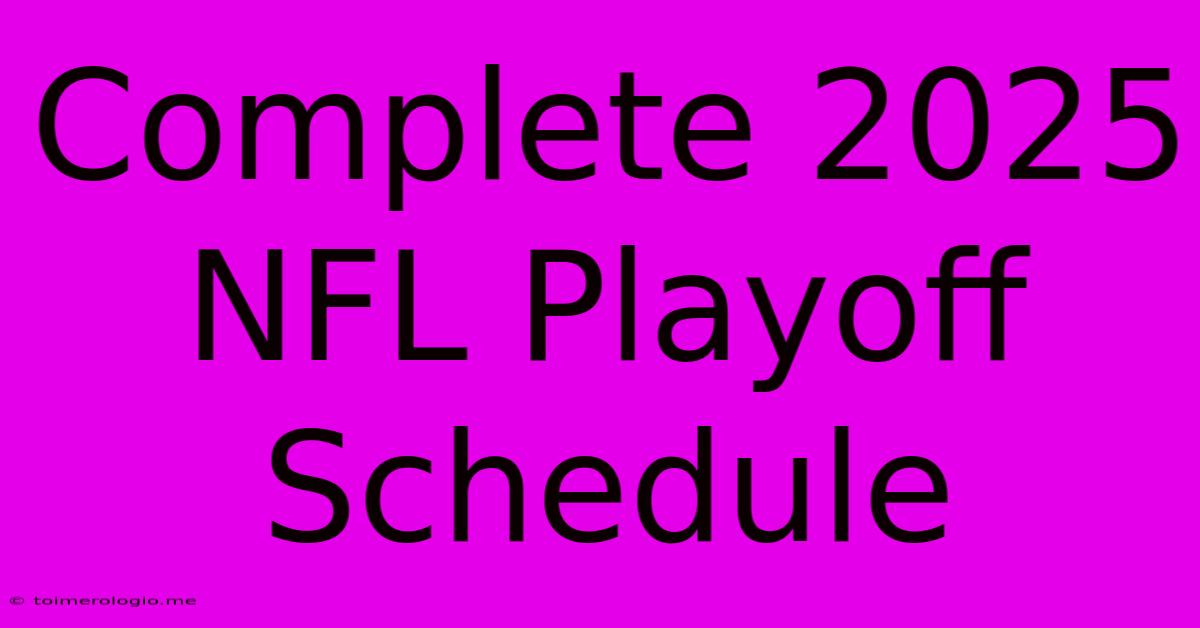 Complete 2025 NFL Playoff Schedule