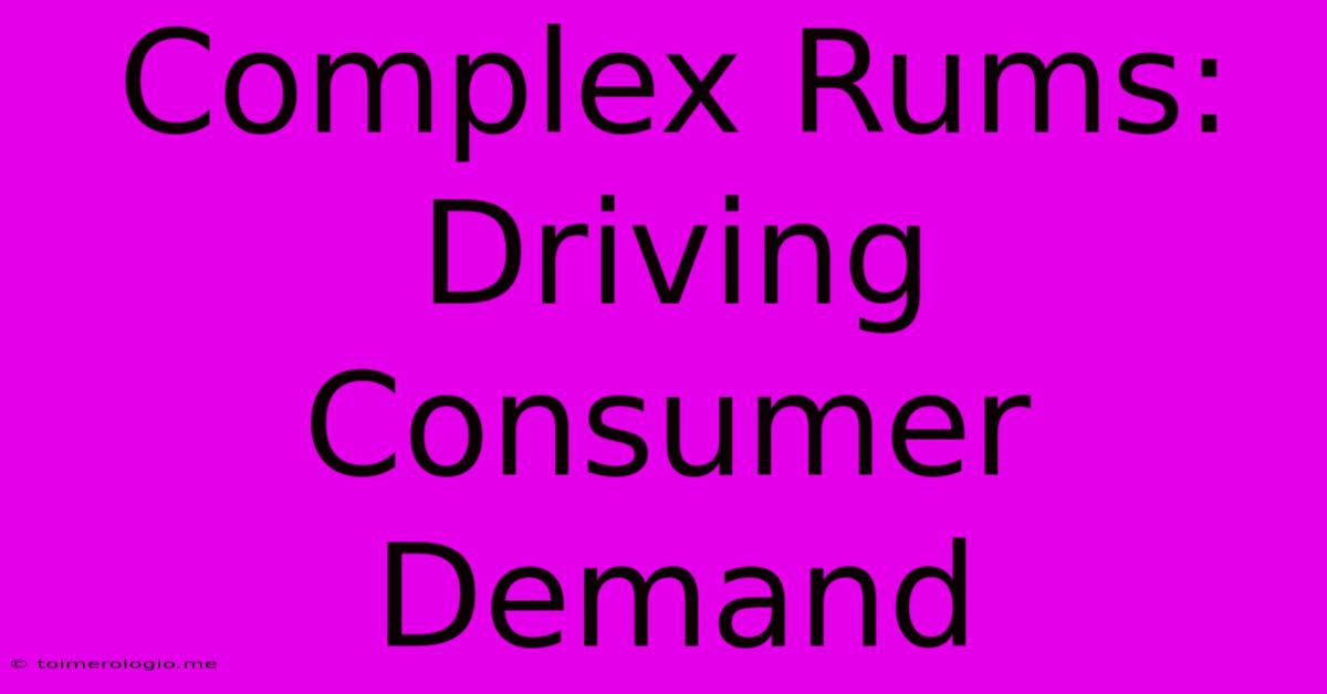 Complex Rums: Driving Consumer Demand