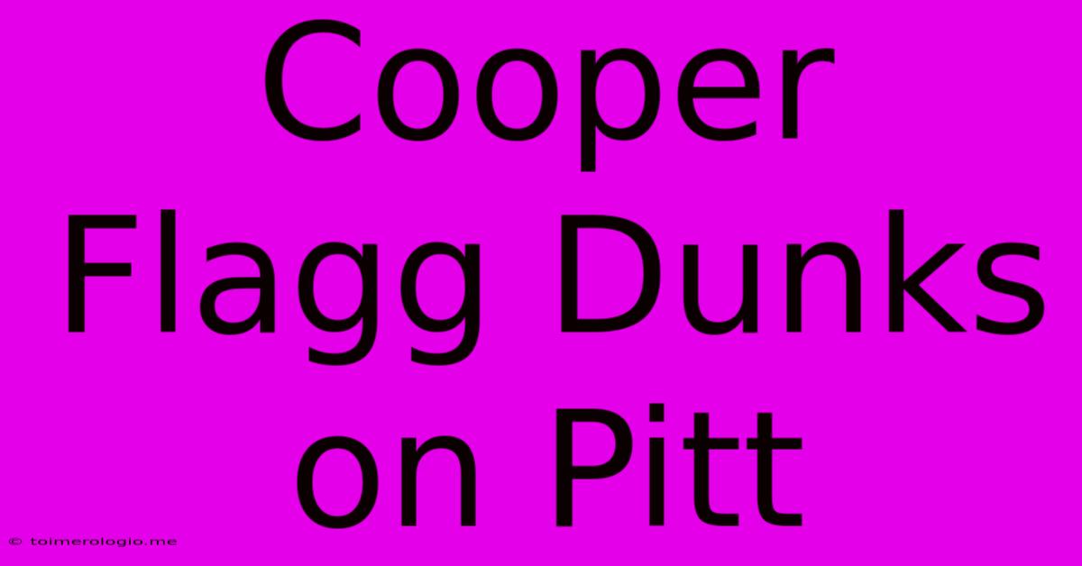 Cooper Flagg Dunks On Pitt