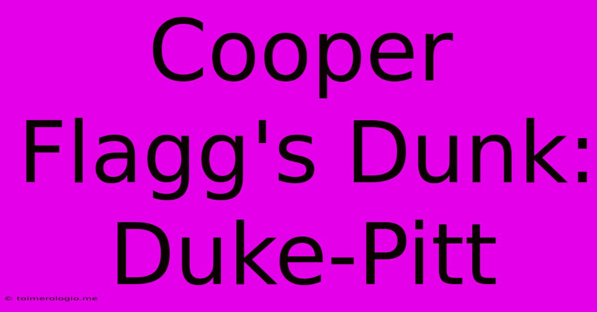 Cooper Flagg's Dunk: Duke-Pitt