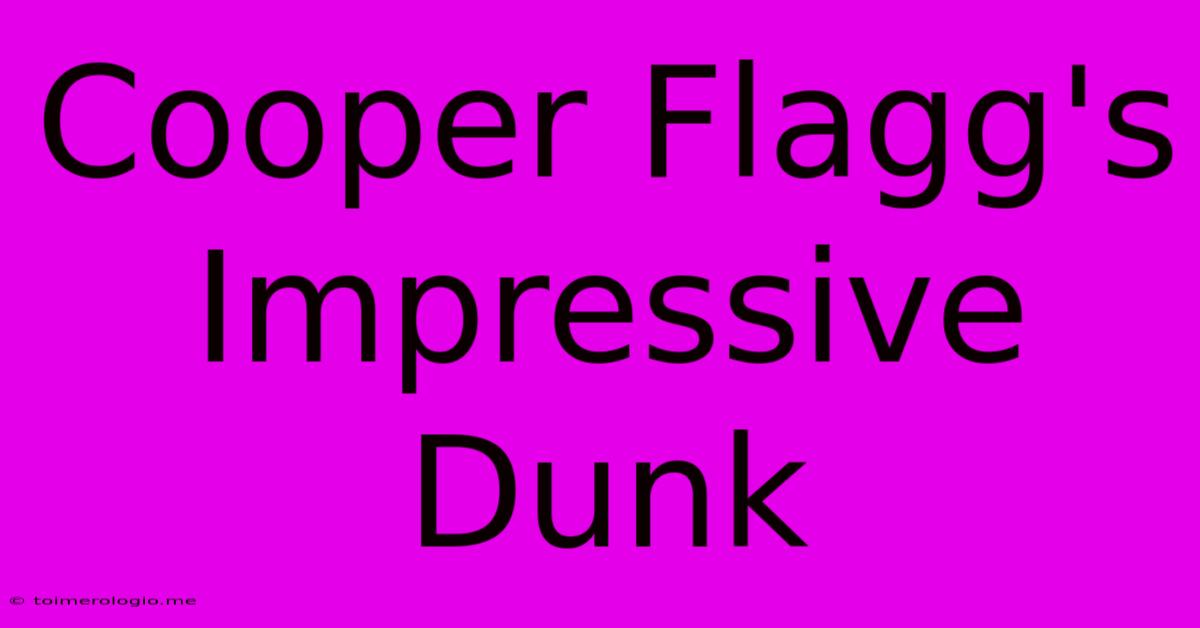 Cooper Flagg's Impressive Dunk