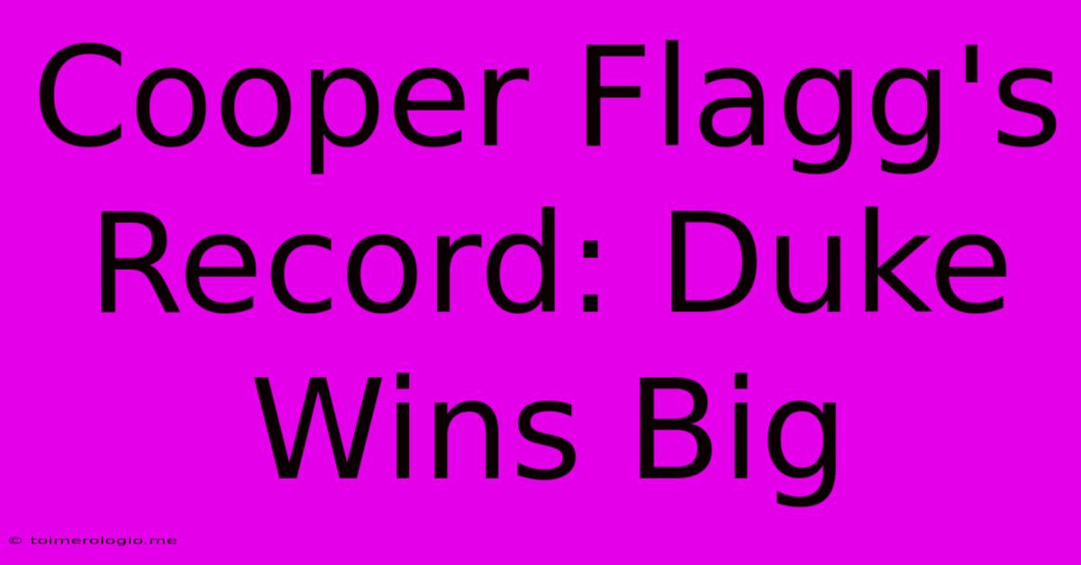 Cooper Flagg's Record: Duke Wins Big